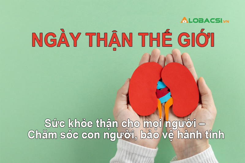 NGÀY THẬN THẾ GIỚI (World Kidney Day)