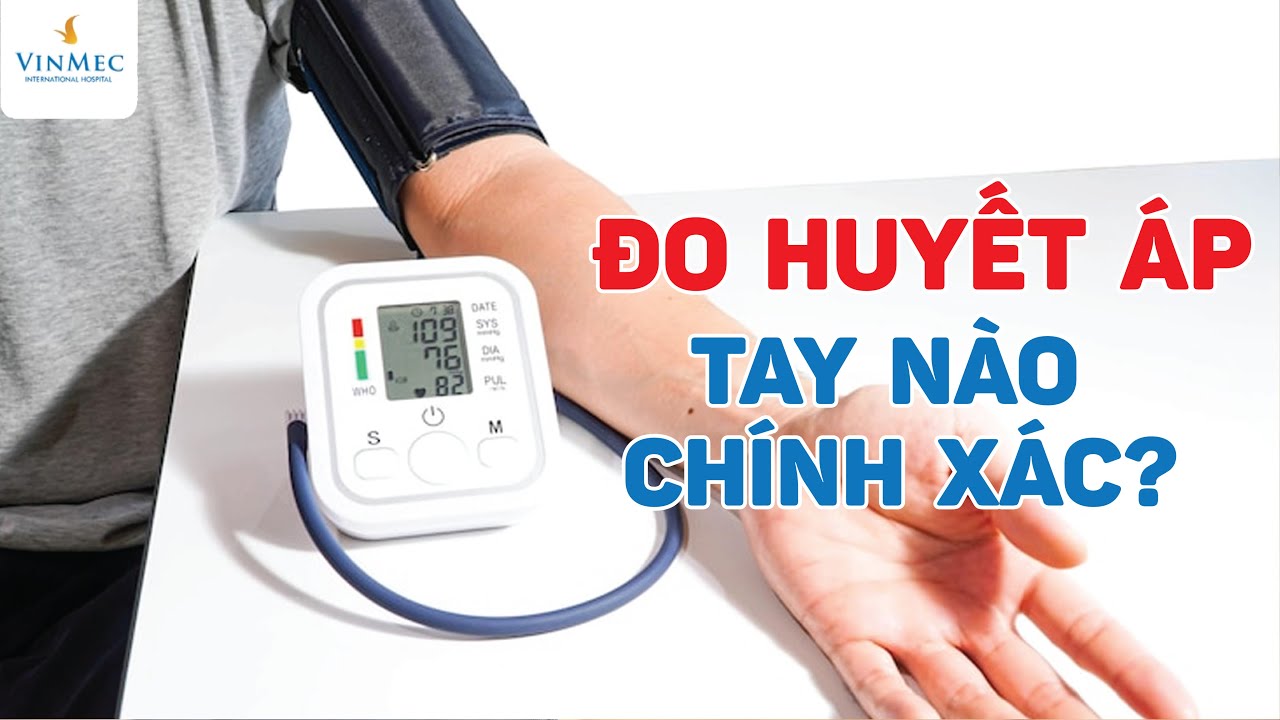 Đo huyết áp tay trái hay tay phải: khác nhau thế nào?