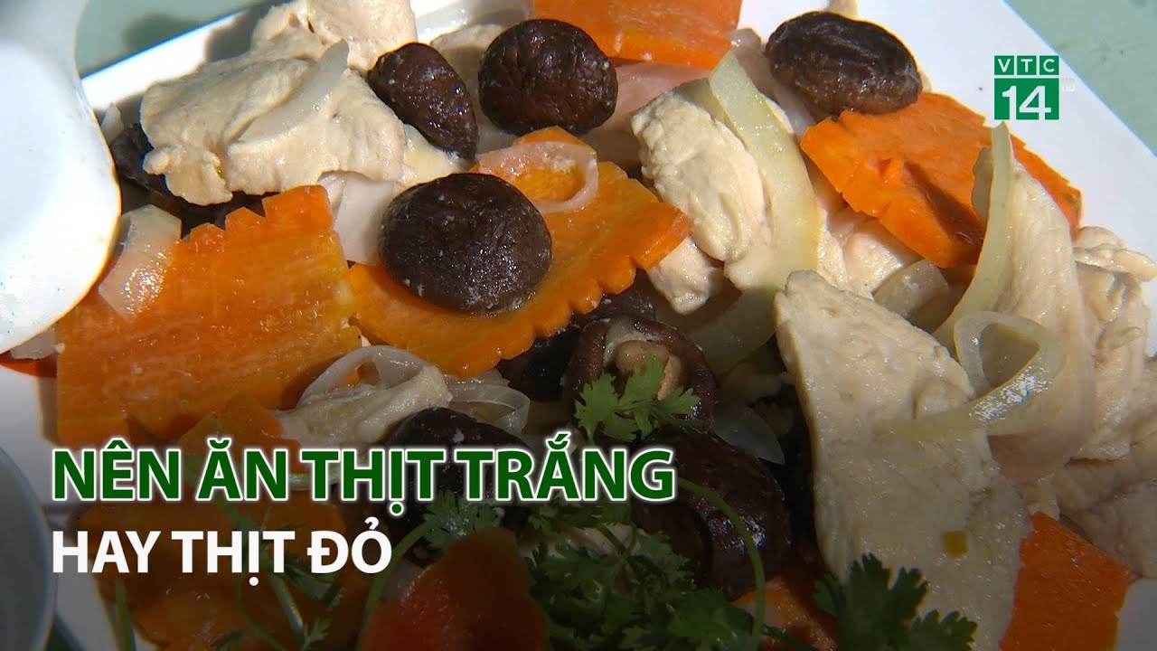 Chỉ ăn thịt trắng có đủ chất?